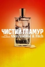 Чистий гламур: Зліт і падіння Abercrombie & Fitch (2022)