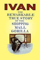 Poster for Ivan: The Remarkable True Story of the Shopping Mall Gorilla 