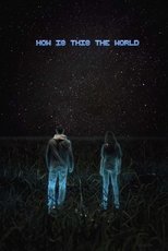 Poster for How Is This the World