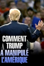 Poster for Comment Trump a manipulé l'Amérique 