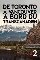 Poster for De Toronto à Vancouver, à bord du Transcanadien