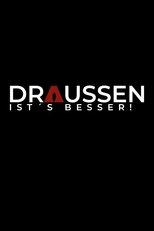 Poster for Draussen ist's besser! 