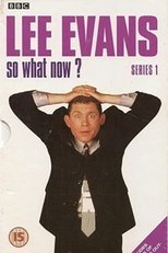 Poster for Lee Evans: So What Now? Season 1