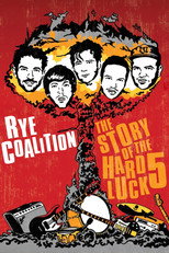 Rye Coalition: The Story of the Hard Luck 5 (2014)