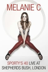 Poster for Melanie C: Sporty's 40 - Live At Shepherds Bush