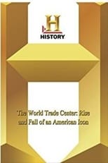 The World Trade Center - Rise and Fall of an American Icon