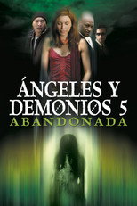Ángeles y demonios 5: Abandonada