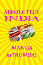 Absolutely India: Mancs in Mumbai poster