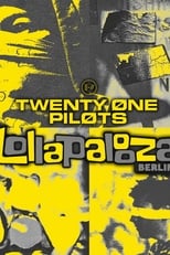 Poster for Twenty One Pilots: Live at Lollapalooza Berlin