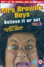 Poster for Mrs. Brown's Boys: Believe It or Not
