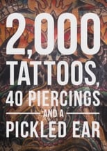 Poster for 2,000 Tattoos, 40 Piercings and a Pickled Ear