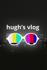 Hugh’s Vlog poster