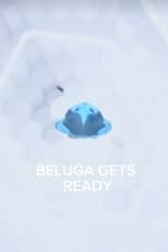 Poster for Beluga Gets Ready 