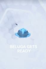 Poster for Beluga Gets Ready