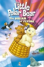 Poster for The Little Polar Bear: The Dream of Flying