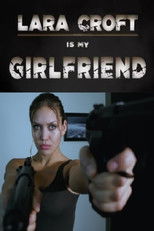 Lara Croft Is My Girlfriend poster