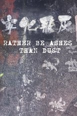 Poster for Rather be Ashes Than Dust