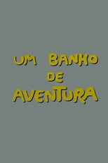 Um Banho de Aventura