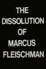 The Dissolution of Marcus Fleischman poster