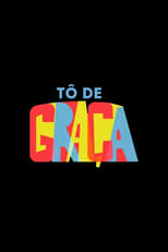 Poster for Tô de Graça