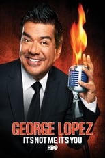 Poster for George Lopez: It's Not Me, It's You