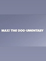 MAX! The Dog-umentary poster
