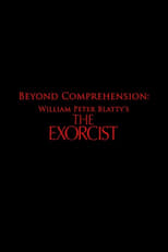 Beyond Comprehension: William Peter Blatty’s The Exorcist