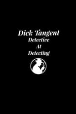 Poster for Dick Tangent: Detective At Detecting 