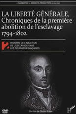 La Liberté générale : chroniques de la 1ère abolition de l'esclavage 1794-1802 poster