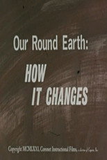 Our Round Earth: How It Changes poster