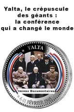 Yalta, le crépuscule des géants : la conférence qui a changé le monde poster