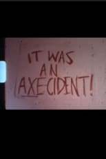 Poster for It Was An Axe-ident