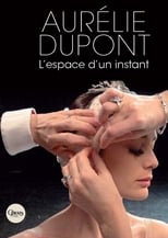 Poster for Aurélie Dupont, l'espace d'un instant