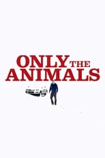 Nonton Film Only the Animals (2019)