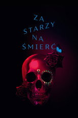 Za starzy na śmierć