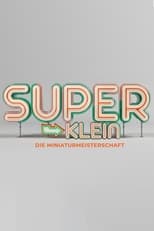 Poster for Superklein - Die Miniaturmeisterschaft