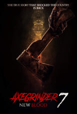 Poster for Axegrinder 7: New Blood 