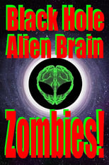 Poster di Black Hole Alien Brain Zombies!