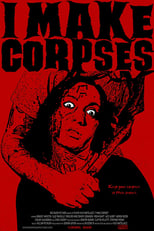 Poster for I Make Corpses