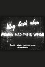 Poster for Way Back When Women Had Their Weigh