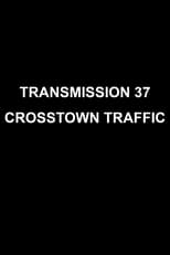 Poster for Transmission 37: Crosstown Traffic