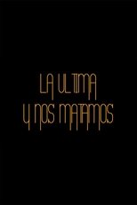 Poster for La última y nos matamos