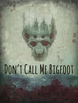 Poster for Don't Call Me Bigfoot 