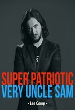 Lee Camp Super Patriotic Very Uncle Sam Comedy Special Not Allowed On TV main poster