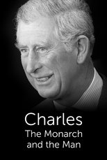 Charles: The Monarch and the Man Charles: The Monarch and the Man