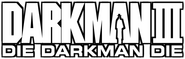 Logo of Darkman III: Die Darkman Die image size 790x251