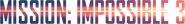 Logo of Mission: Impossible III image size 1182x153