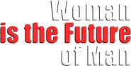 Logo of Woman Is the Future of Man image size 694x352