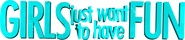 Logo of Girls Just Want to Have Fun image size 1653x358