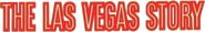 Logo of The Las Vegas Story image size 794x124